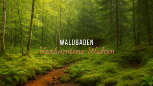 WALDBADEN - Verbundene Welten