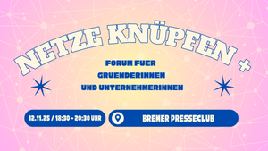 Netze knüpfen +. Forum für Gründerinnen und Unternehmerinnen