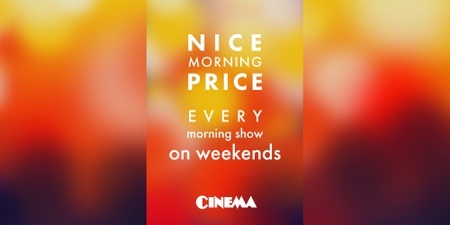 CINEMA Nice Morning Price