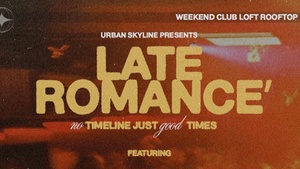 URBAN SKYLINE LATE ROMANCE LOFT PARTY 17th Floor