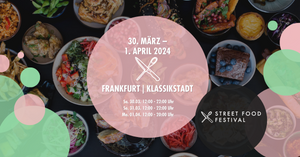 Street Food Festival Frankfurt am Main | Ostern 2024