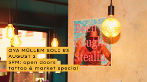 OYA MÜLLEM Soli #3: Tattoo & Market Special