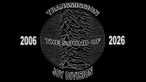 Transmission – The Sound of Joy Division