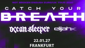 Catch Your Breath - NOT BROKEN ENOUGH TOUR 2027 - Batschkapp Frankfurt