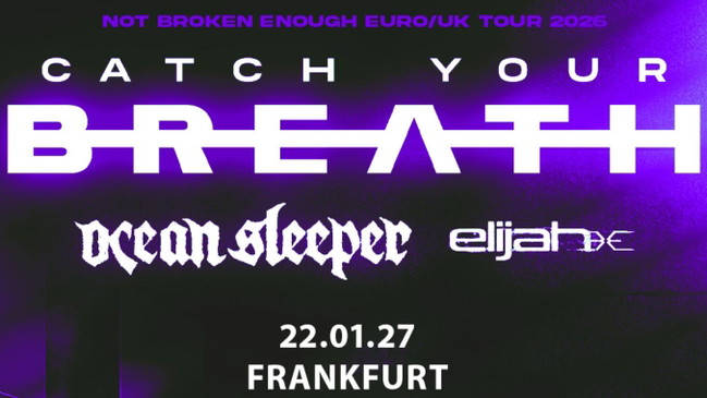 Catch Your Breath - NOT BROKEN ENOUGH TOUR 2027 - Batschkapp Frankfurt