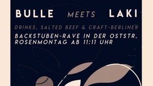 BACKSTUBEN - RAVE / BULLE meets LAKI