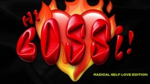 HI BOSSI! ❤🔥✨Radical Self Love Edition✨❤🔥