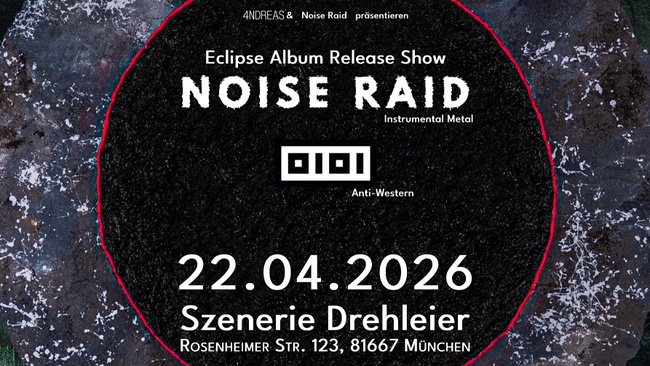 Eclipse Album Release Show: Noise Raid & 0101 präsentiert von 4NDREAS