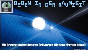 BEBEN IN DER RAUMZEIT - Mit Gravitationswellen von Schwarzen Löchern bis zum Urknall