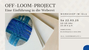 Off-Loom-Project: Eine Einführung in die Welt der Weberei (Workshop)