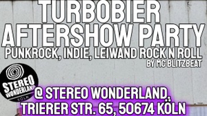 TURBOBIER Aftershowparty - EINTRITT FREI - @ Stereo Wonderland (Direkt gegenüber vom Luxor)