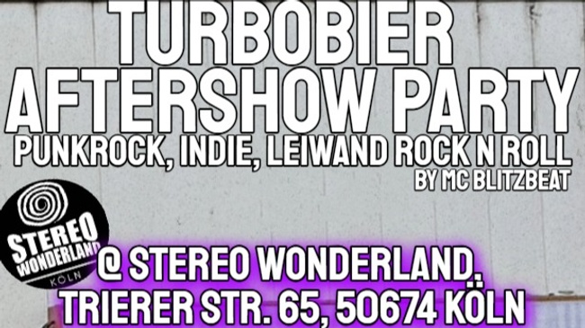 TURBOBIER Aftershowparty - EINTRITT FREI - @ Stereo Wonderland (Direkt gegenüber vom Luxor)