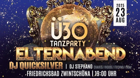 ELTERNABEND – MIT DJ QUICKSILVER! – Ü30 TANZPARTY OPEN AIR