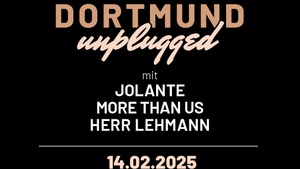 Dortmund unplugged – “Herr Lehmann”, “More thans uns” und “Jolante”