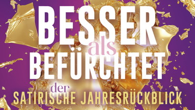 BESSER ALS BEFÜRCHTET - Der satirische Jahresrücklicj 2026