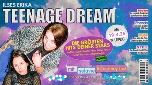 TEENAGE DREAM – die 2010er Pop-Party w/ Selavie & Courtney Lost