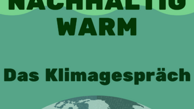 Nachhaltig warm – Das Klimagespräch