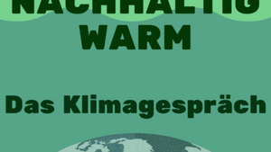 Nachhaltig warm – Das Klimagespräch