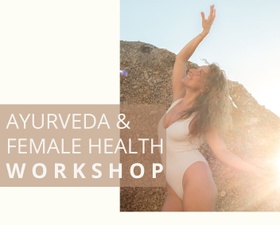 Ayurveda & Female Cycle Health Workshop