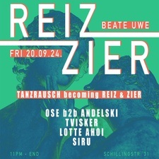 Tanzrausch becomes REIZ&ZIER w/ OSE b2b Andelski, Tvisker, Lotte Ahoi, Siru