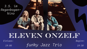 "Eleven onzelf und Moonblind" - Jazz-Konzert im RegenbogenKino