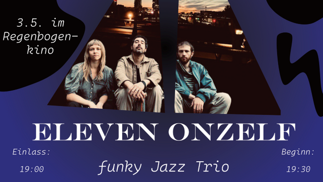 "Eleven onzelf und Moonblind" - Jazz-Konzert im RegenbogenKino
