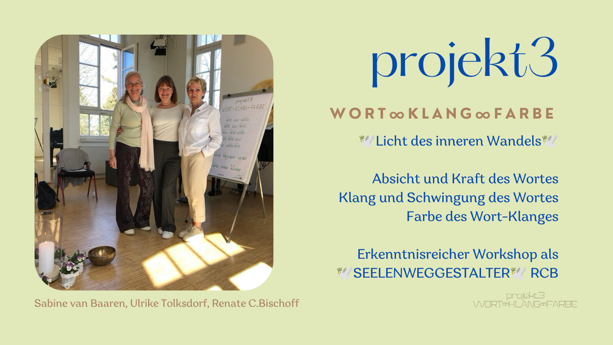 PROJEKT3 WORT KLANG FARBE Sabine van Baaren (Klang) Ulrike Tolksdorf (Farbe) Renate C. Bischoff (Wort)