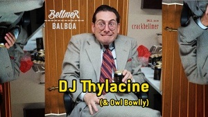 Bellmer Balboa w/ DJ Thylacine !!!