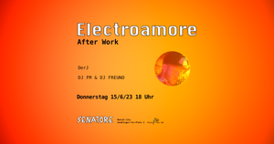 Electroamore – After Work mit DerJ & DJ FM & DJ Freund