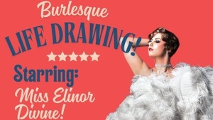 LAST MINUTE PLÄTZE ✨ Burlesque Life Drawing x Miss Elinor Divine