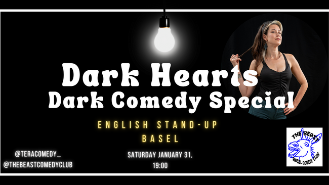 Dark Hearts: Dark Comedy Special in Basel! with Tera