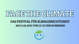 Face the climate - Das Festival rund um Klimagerechtigkeit