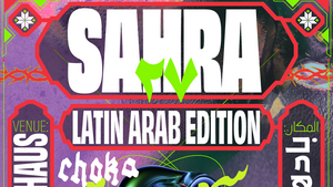 Sahra Party x Choka: Latin Arab Edition