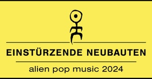 EINSTÜRZENDE NEUBAUTEN ALIEN POP MUSIC 2024