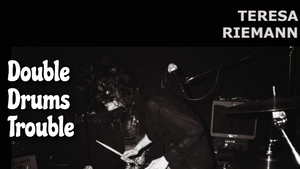 Double Drums Trouble: Teresa Riemann / bö.senberg - a night of experimental solo drumming