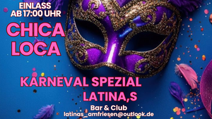 Chica Loca Karneval Spezial im Latina,s