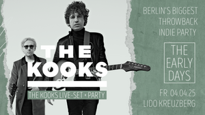 The Early Days • The Kooks Live Set + Throwback Indie Party • Lido Berlin