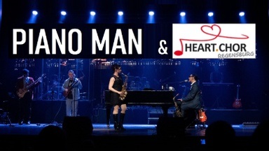 Piano Man & Heart-Chor Regensburg - A Tribute to the Great Billy Joel