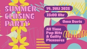 Summer Closing Party • All Time Pop Hits & Guilty Pleasures • Oma Doris, Dortmund