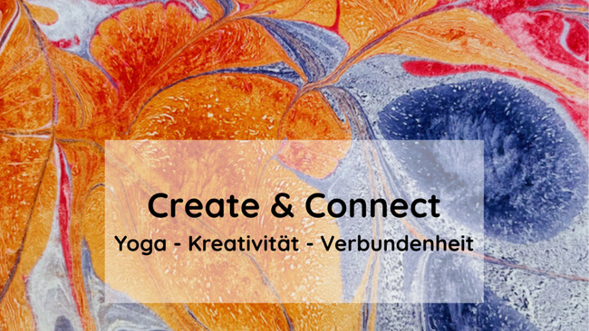 Create & Connect - Yoga, Kreativität, Verbundenheit