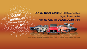 6. Insel Classic Oldtimerwelten Uhyst/Spree - Das Oldtimertreffen der Lausitz