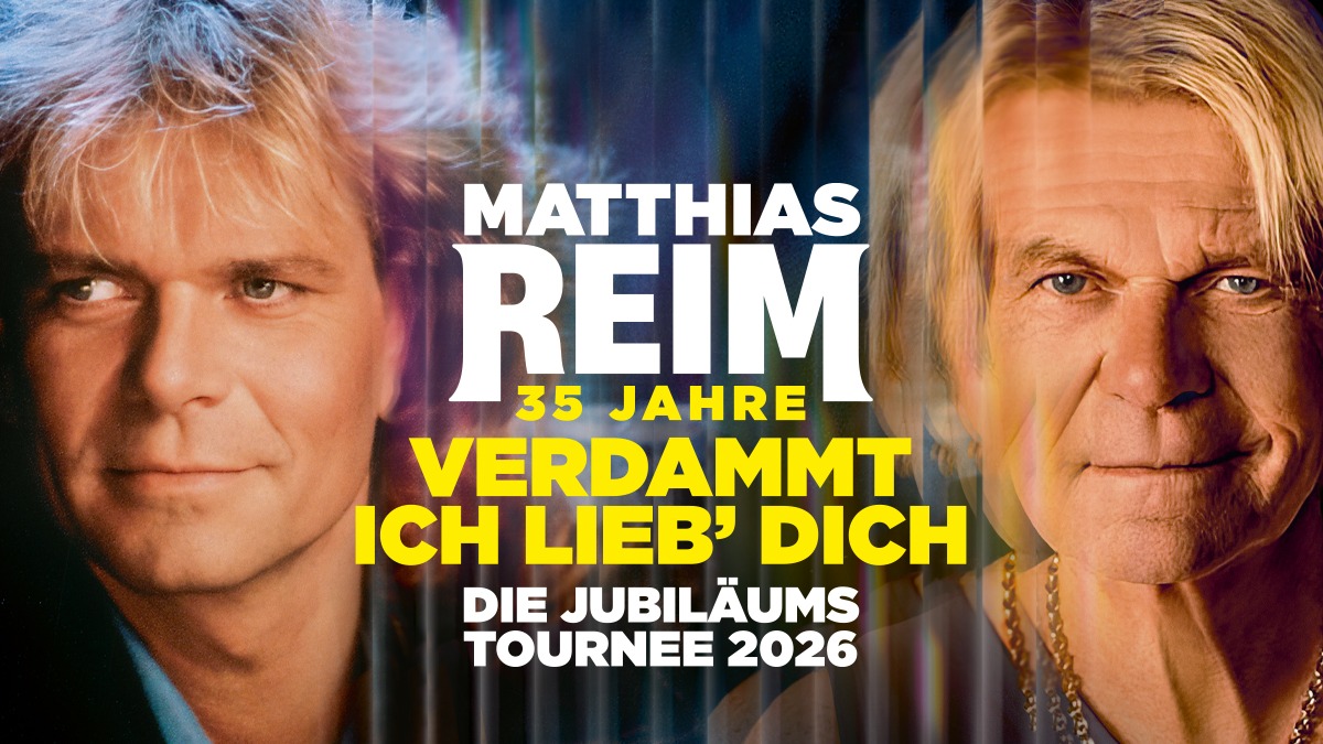 Matthias Reim - VERDAMMT, ICH LIEB DICH! Die Jubiläumstournee 2026