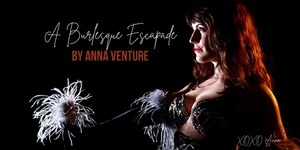 Burlesque Show - A Burlesque Escapade - mit Anna Venture