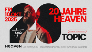 20 Jahre Heaven w/ Topic