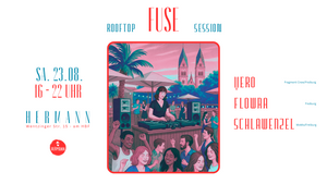 FUSE Rooftop Session No. 3 w./ Vero, Flowra & Schlawenzel