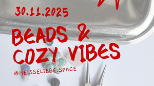 BEADS & COZY VIBES SCHMUCKWORKSHOP // 30.11.2025 // @Heisseliebe Space Westend