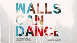 Walls Can Dance – Urban Art Freiraumgallerie & Festival