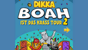 DIKKA  - BOAH IST DAS KRASS TOUR 2
