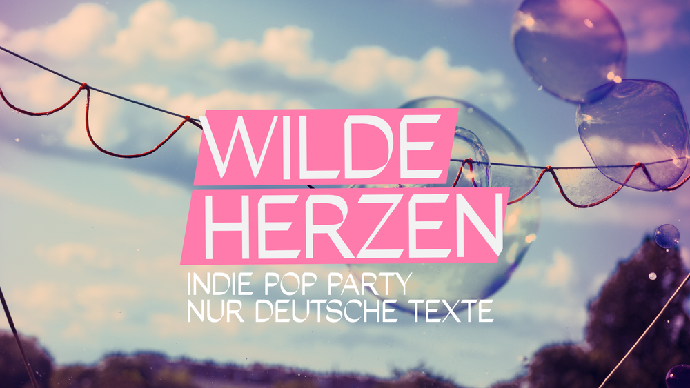 Wilde Herzen • Die Indie Pop Party mit deutschen Texten • Hamburg