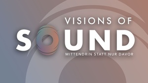 Visions of Sound – Erlebe eine Neue Hördimension